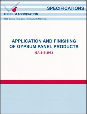 Application and Finishing of Gypsum Panel Products, 2013 Edition - GA-216-2013